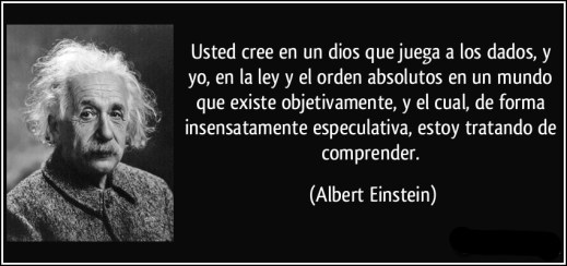 frase-usted-cree-en-un-dios-que-juega-a-los-dados-y-yo-en-la-ley-y-el-orden-absolutos-en-un-mundo-que-albert-einstein-178847.jpg