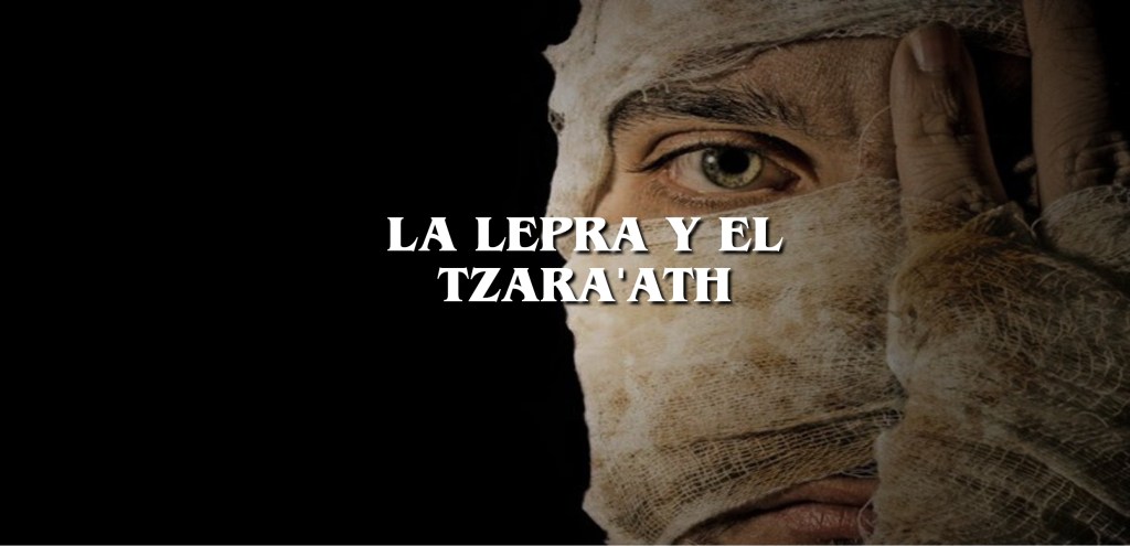La lepra y «tzara’ath» en tiempos de Jesús – Através de las Escrituras