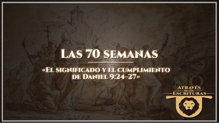 el-significado-y-el-cumplimiento-de-daniel-9-24-27-las-setenta